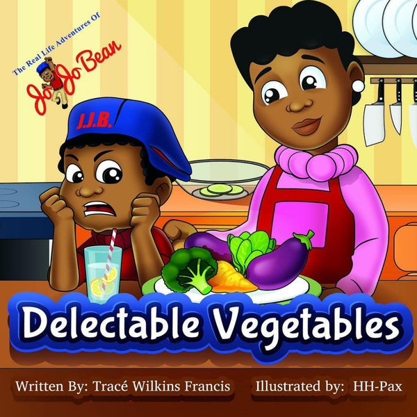 The Real Life Adventures of Jo Jo Bean: Delectable Vegetables